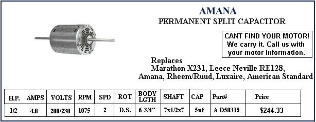 Amana air conditioning parts, condenser fan motors. - HOW TO ORDER - Use the part number shown in the image by entering into the add to cart box below and receive $2 off and free shipping. Order 4 items and receive $10 off!