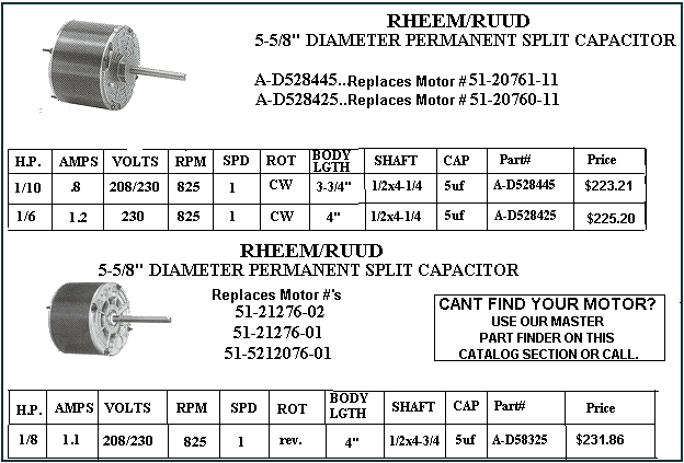 Rheem air conditioning parts, condenser fan motors.    - HOW TO ORDER - Use the part number shown in the image by entering into the add to cart box below and receive $2 off and free shipping. Order 4 items and receive $10 off!