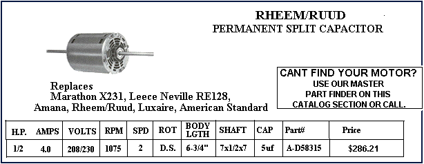 Rheem--Ruud air conditioning parts, condenser fan motors.    - HOW TO ORDER - Use the part number shown in the image by entering into the add to cart box below and receive $2 off and free shipping. Order 4 items and receive $10 off!
